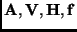 $ {\bf A}, {\bf V}, {\bf H}, {\bf f} $