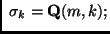 $ \sigma_k = {\bf Q}(m,k);$