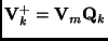 ${\bf V}_k^+ = {\bf V}_m {\bf Q}_k$