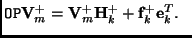 ${\bf {\tt OP}} {\bf V}_m^+ = {\bf V}_m^{+} {\bf H}_k^{+}
+ {\bf f}_k^{+} {\bf e}^T_k.  $