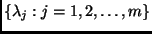 $\{ \lambda_j : j = 1,2,\ldots,m\} $